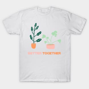 better together with plants T-Shirt